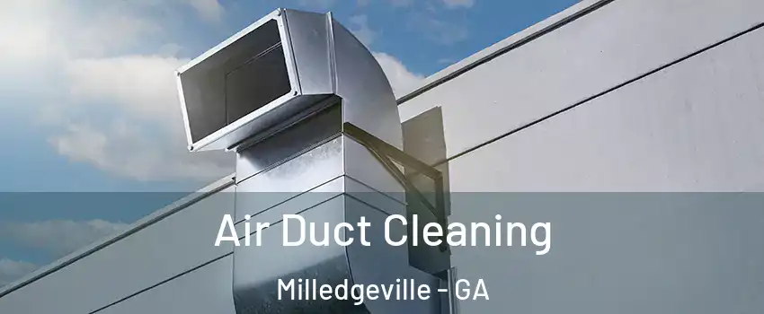  Air Duct Cleaning Milledgeville - GA