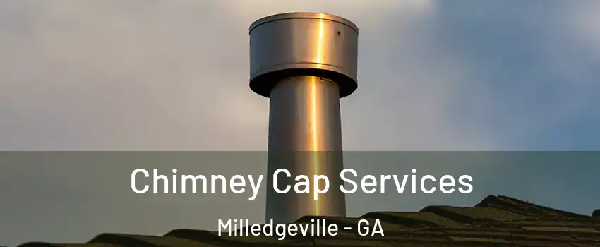  Chimney Cap Services Milledgeville - GA