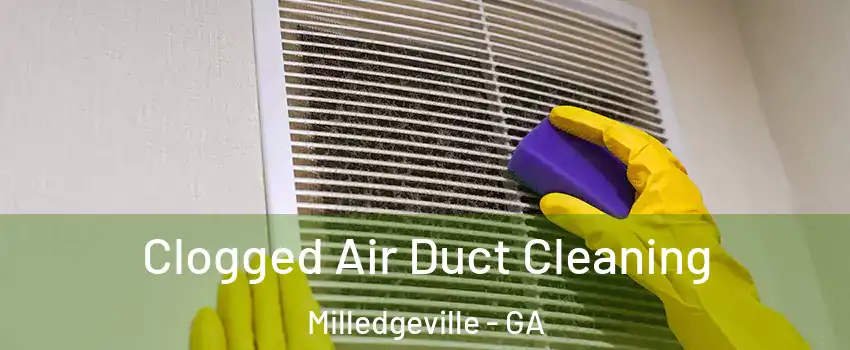  Clogged Air Duct Cleaning Milledgeville - GA