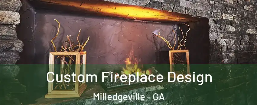 Custom Fireplace Design Milledgeville - GA