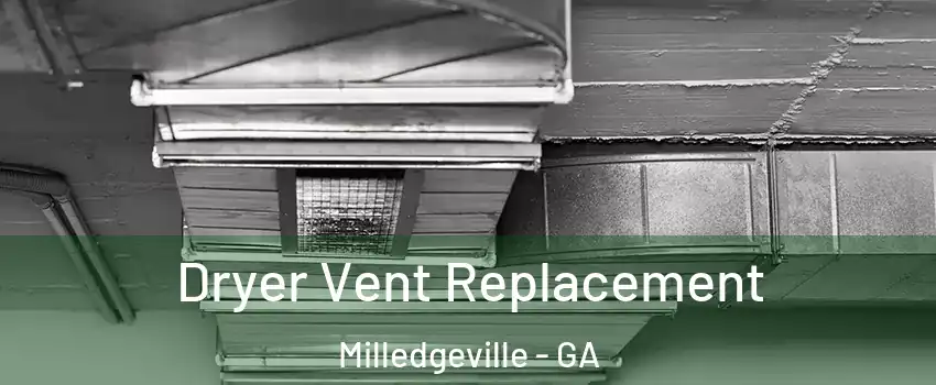  Dryer Vent Replacement Milledgeville - GA