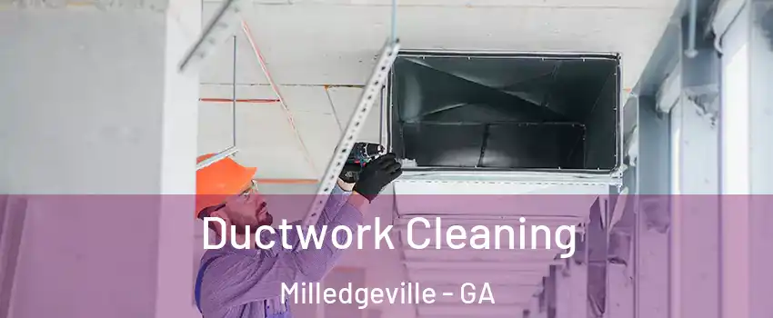 Ductwork Cleaning Milledgeville - GA