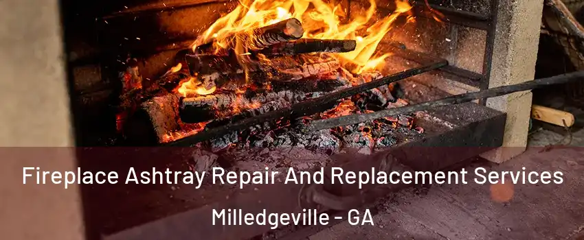  Fireplace Ashtray Repair And Replacement Services Milledgeville - GA