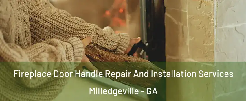  Fireplace Door Handle Repair And Installation Services Milledgeville - GA