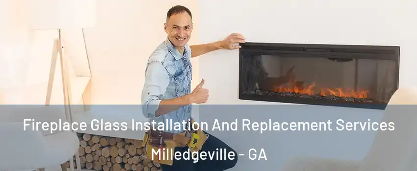  Fireplace Glass Installation And Replacement Services Milledgeville - GA