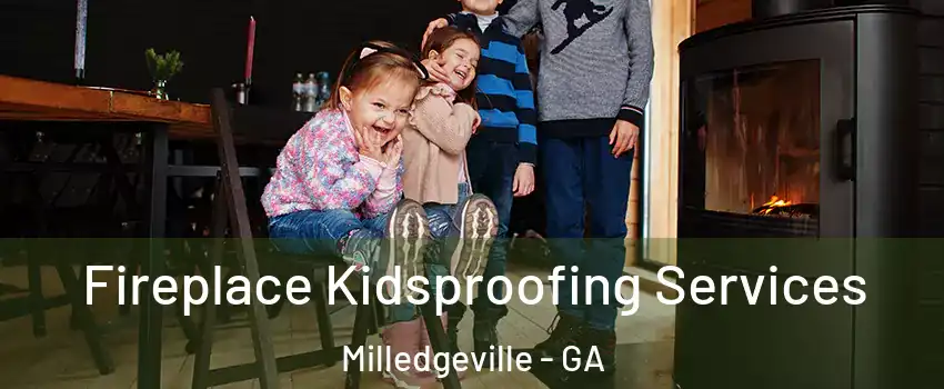  Fireplace Kidsproofing Services Milledgeville - GA