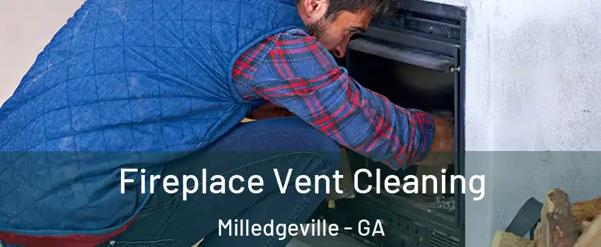  Fireplace Vent Cleaning Milledgeville - GA
