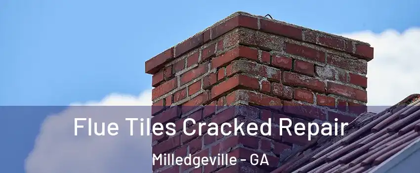 Flue Tiles Cracked Repair Milledgeville - GA