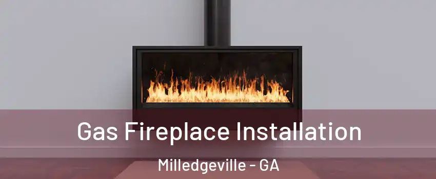  Gas Fireplace Installation Milledgeville - GA