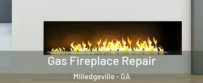  Gas Fireplace Repair Milledgeville - GA