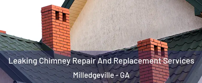  Leaking Chimney Repair And Replacement Services Milledgeville - GA