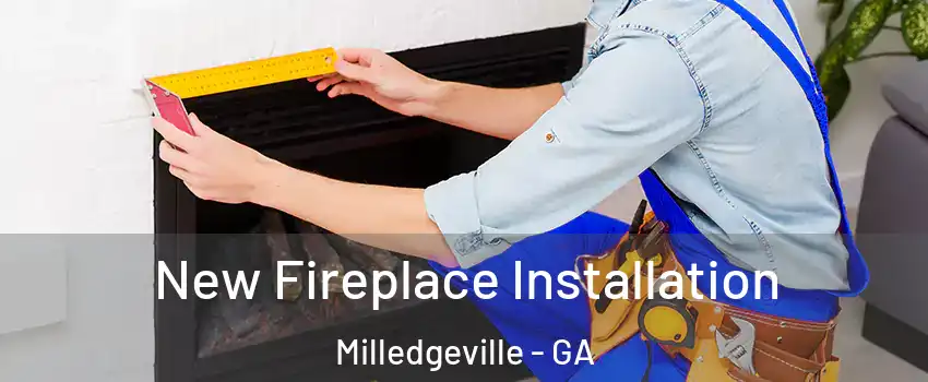  New Fireplace Installation Milledgeville - GA