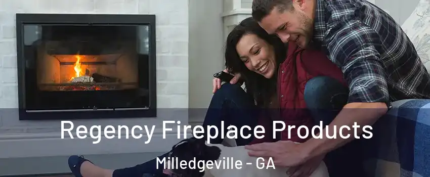 Regency Fireplace Products Milledgeville - GA