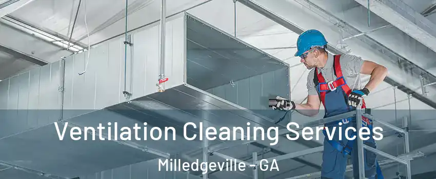  Ventilation Cleaning Services Milledgeville - GA