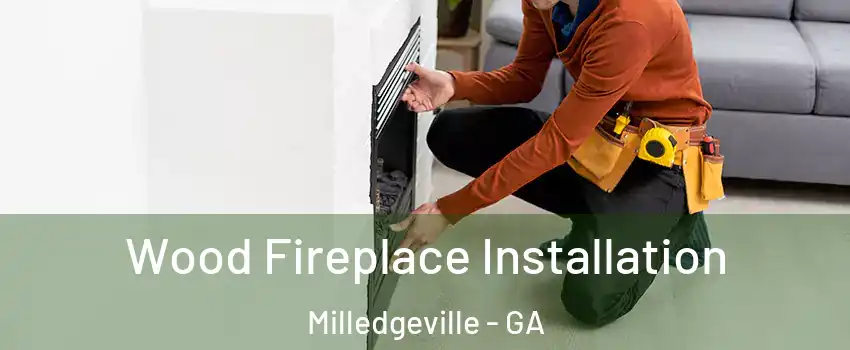  Wood Fireplace Installation Milledgeville - GA